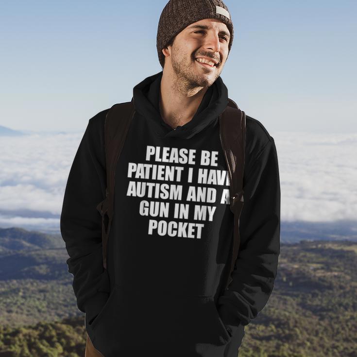 Please Be Patient I Have Autism And A Gun In My Pocket Hoodie | Mazezy