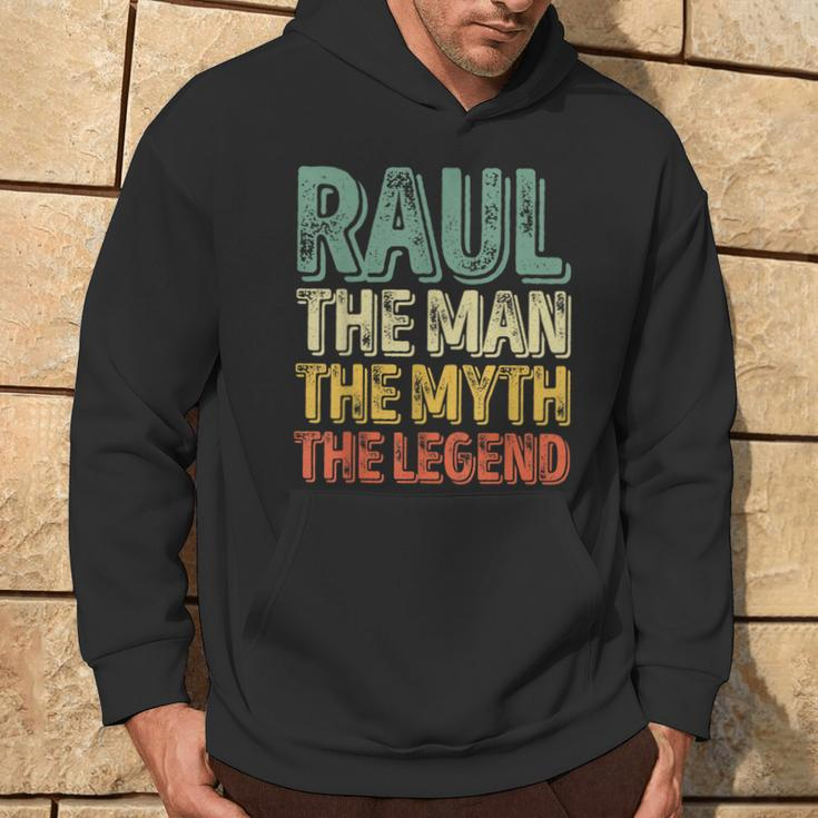 Raul The Man The Myth The Legend First Name Raul Hoodie Lifestyle
