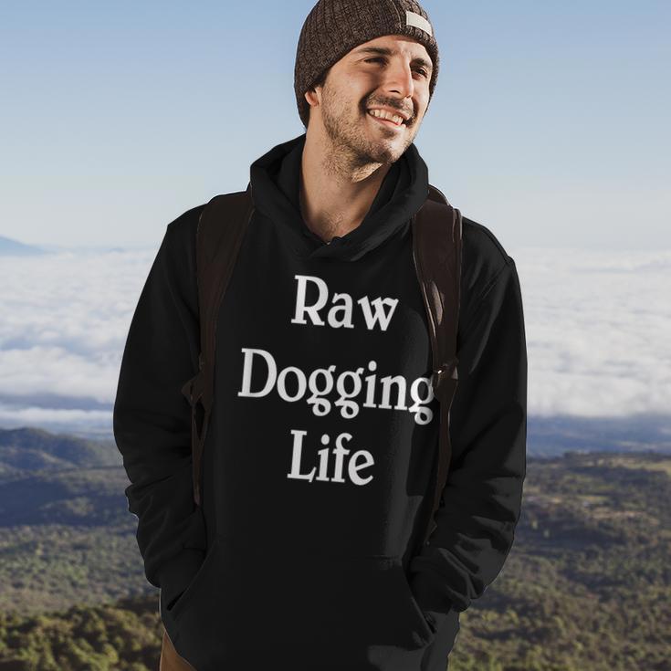 Raw Dogging Life Quote Hoodie Lifestyle