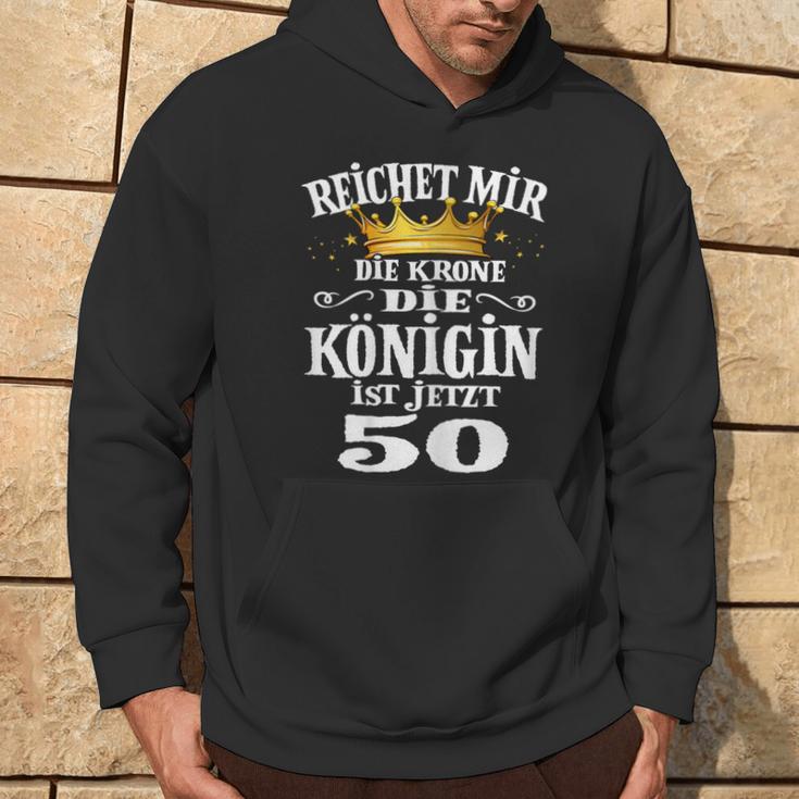 Reichet Mir Die Krone Die Queenist Jetzt 50Th Birthday Hoodie Lebensstil