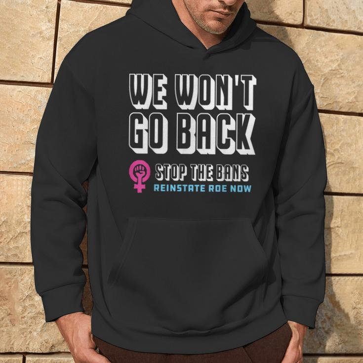 Reinstate Roe Now We Won't Go Back Pro Choice Gear Hoodie Lifestyle
