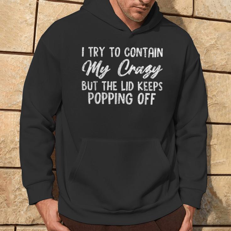 Retroi Try To Contain My Crazy But The Lid Keeps Popping Off Hoodie Lifestyle