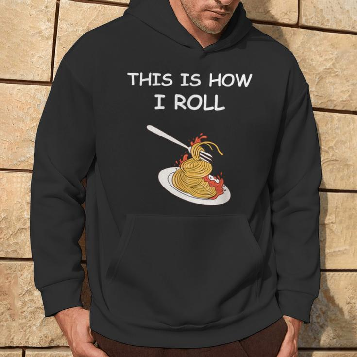 This Is How I Roll Spaghetti Spaghetti Hoodie Lifestyle