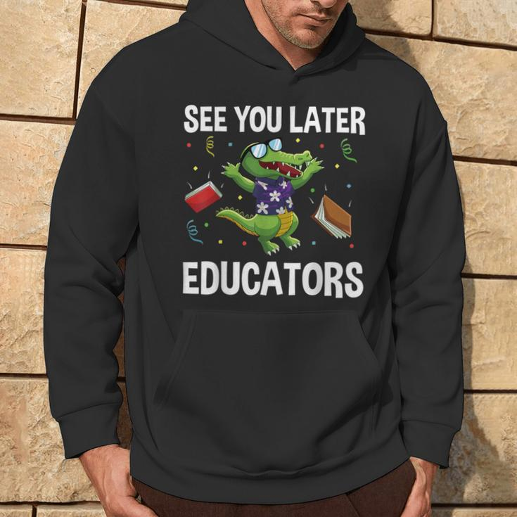 See You Later Educators Crocodile End Of School Summer Break Hoodie Lifestyle