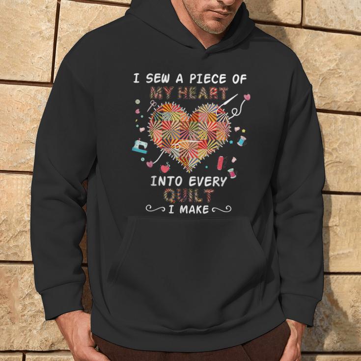 I Sew A Piece Of My Heart Into Every Quilt I Make Quilting Hoodie Lifestyle