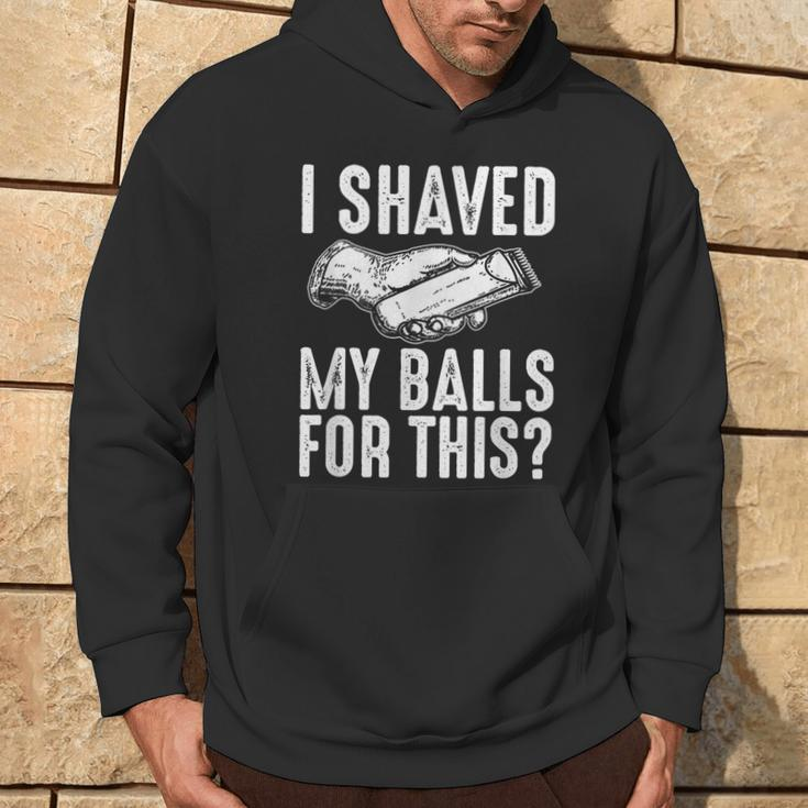 I Shaved My Balls For This Adult Humor Offensive Joke Hoodie Lifestyle
