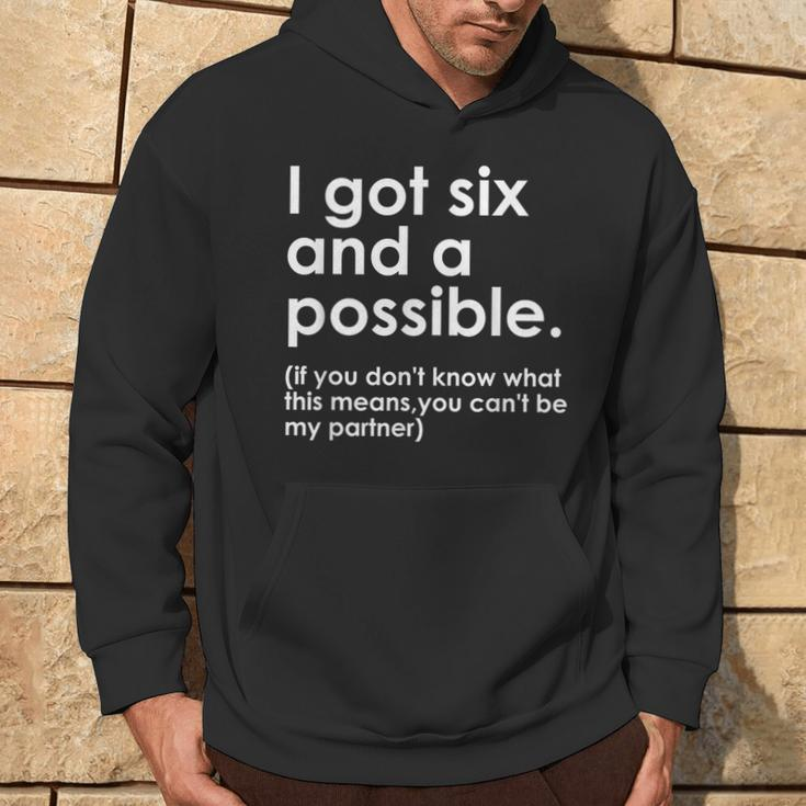 I Got Six And A Possible If You Don't Know What This Means Hoodie Lifestyle