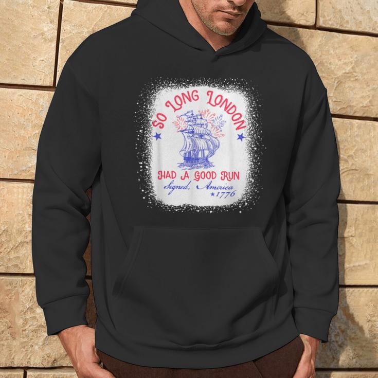 So Long London Had A Good Run 4Th Of July 1776 Hoodie Lifestyle