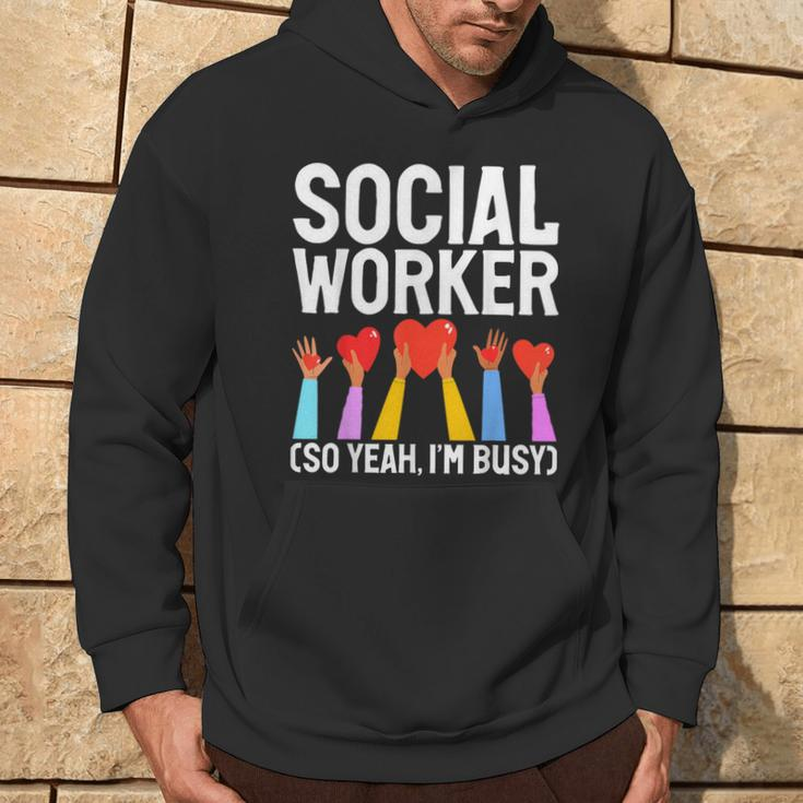 Social Worker So Yeah Im Busy Social Worker Hoodie Lifestyle
