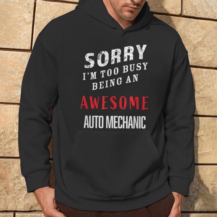 Sorry I'm Too Busy Being An Awesome Auto Mechanic Hoodie Lifestyle