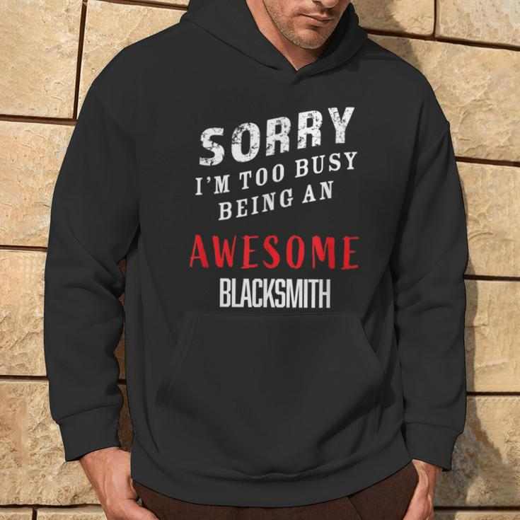 Sorry I'm Too Busy Being An Awesome Blacksmith Hoodie Lifestyle