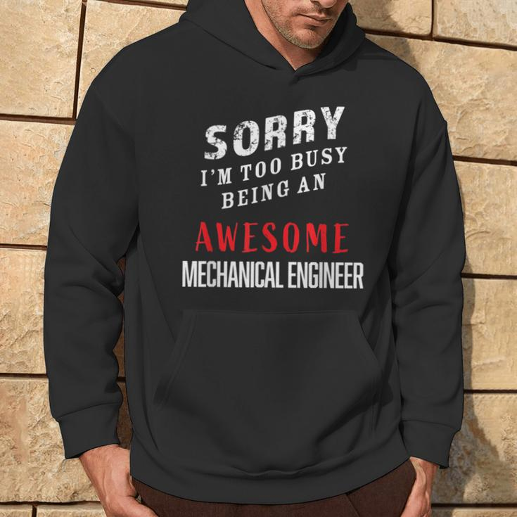 Sorry I'm Too Busy Being An Awesome Mechanical Engineer Hoodie Lifestyle
