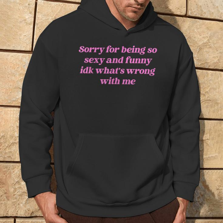 Sorry For Being So Sexy Quote Hoodie Lifestyle