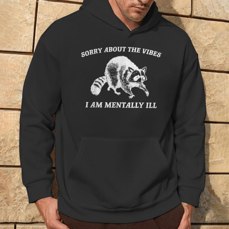 Sorry About The Vibes I'm Mentally Ill Raccoon Meme Hoodie Lifestyle