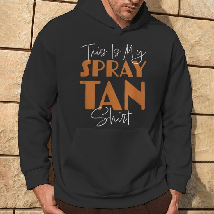 This Is My Spray Tan Spray Tan Hoodie Lifestyle