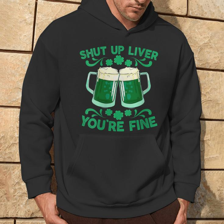 St Patrick's Day Shut Up Liver You're Fine Hoodie Lifestyle