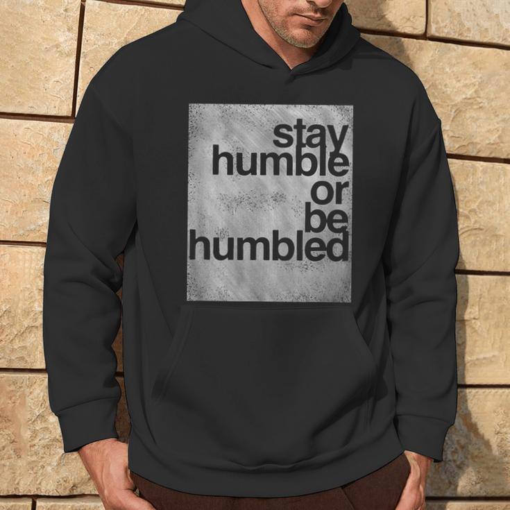 Stay Humble Or Be Humbled MotivationalHoodie Lifestyle