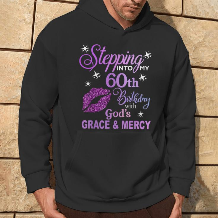 Stepping Into My 60Th Birthday God's Grace & Mercy Hoodie Lifestyle