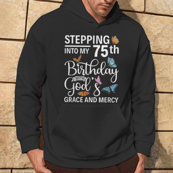 Stepping Into My 75Th Birthday With Gods Grace And Mercy Hoodie Lifestyle