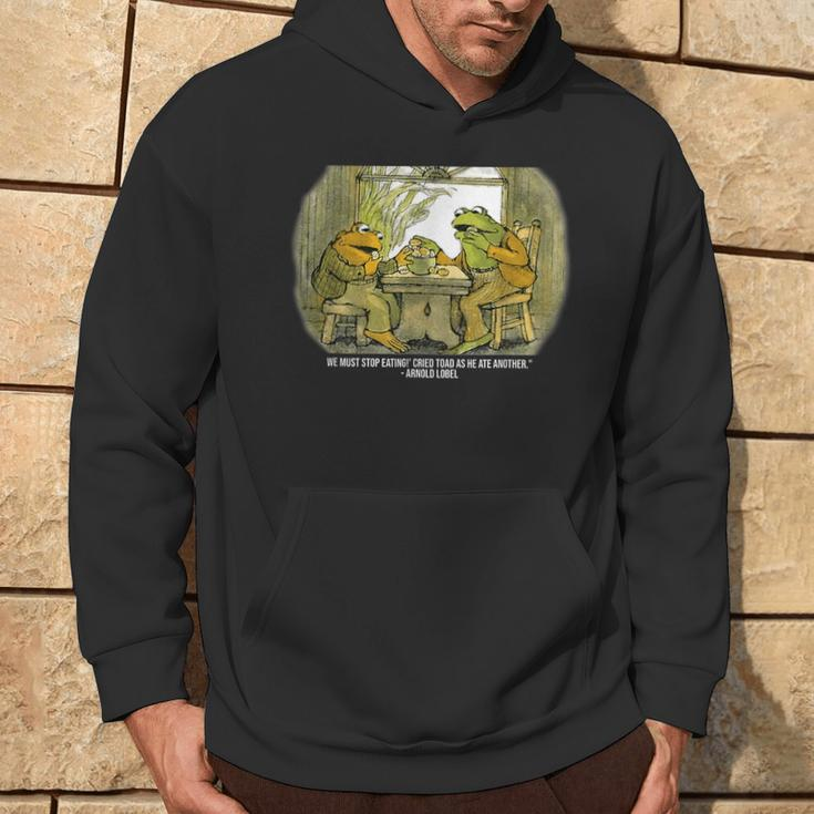 We Must Stop Eating Cried Toad As He Ate Fog And Toad Quote Hoodie Lifestyle
