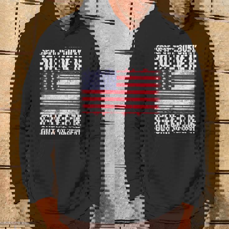Support The Country You Live In The Country You Support Flag Hoodie Lifestyle