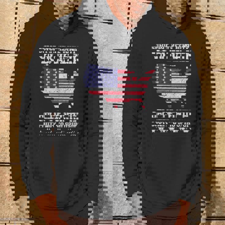 Support The Country You Live In Or Live In Where You Support Hoodie Lifestyle