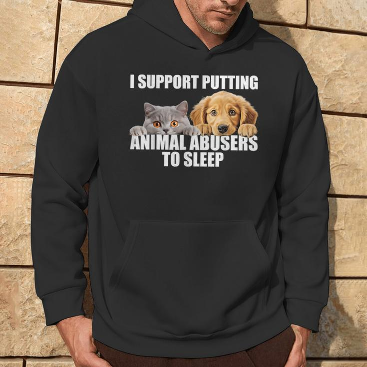I Support Putting Animal Abusers To Sleep Dog And Cat Lover Hoodie Lifestyle
