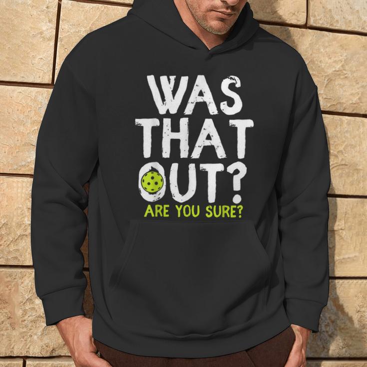 Was That Out Are You Sure Pickleball Player Sayings Hoodie Lifestyle