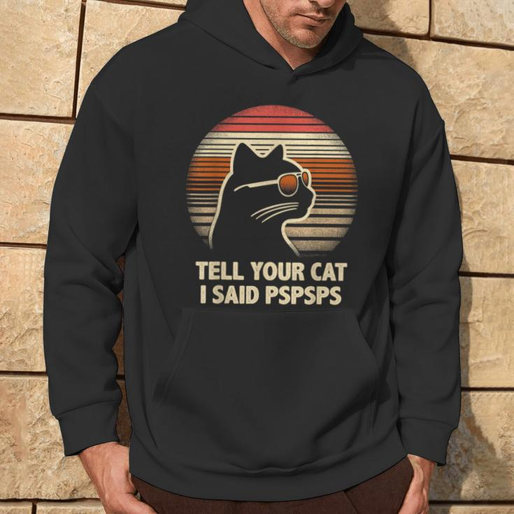Tell Your Cat I Said Pspsps Retro Cat Old-School Vintage Hoodie Lifestyle
