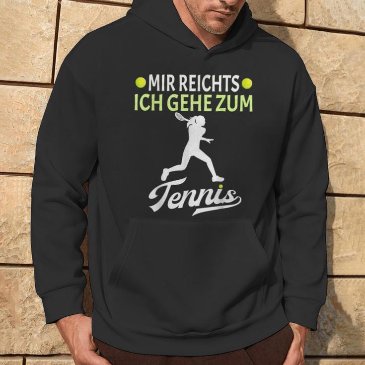 Tennis Player Mir Reichts Ich Gehe Zum Tennis Hoodie Lebensstil