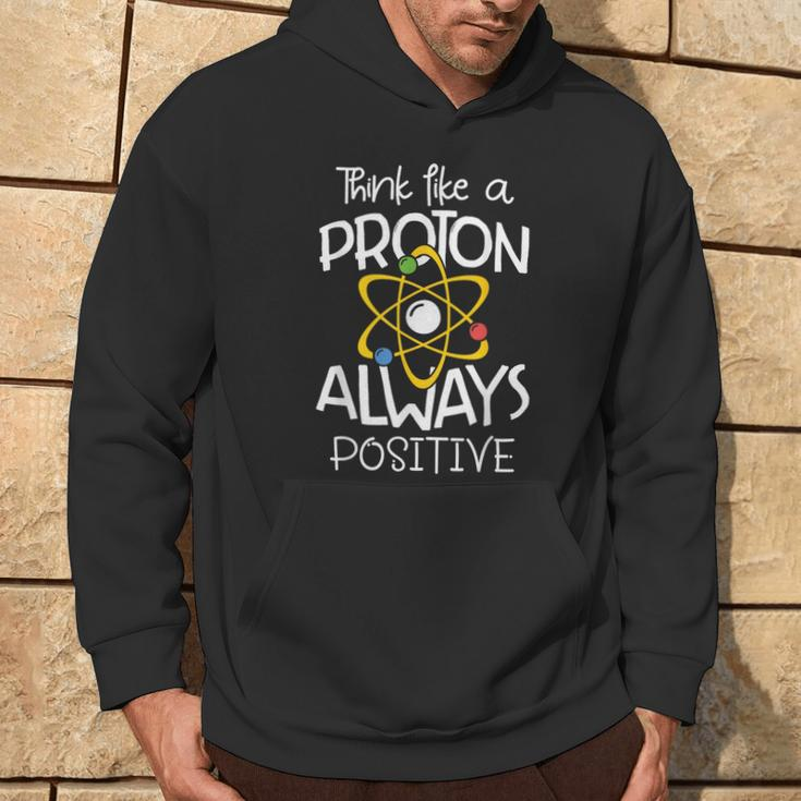 Think Like A Proton Always Positive Science Teacher Hoodie Lifestyle