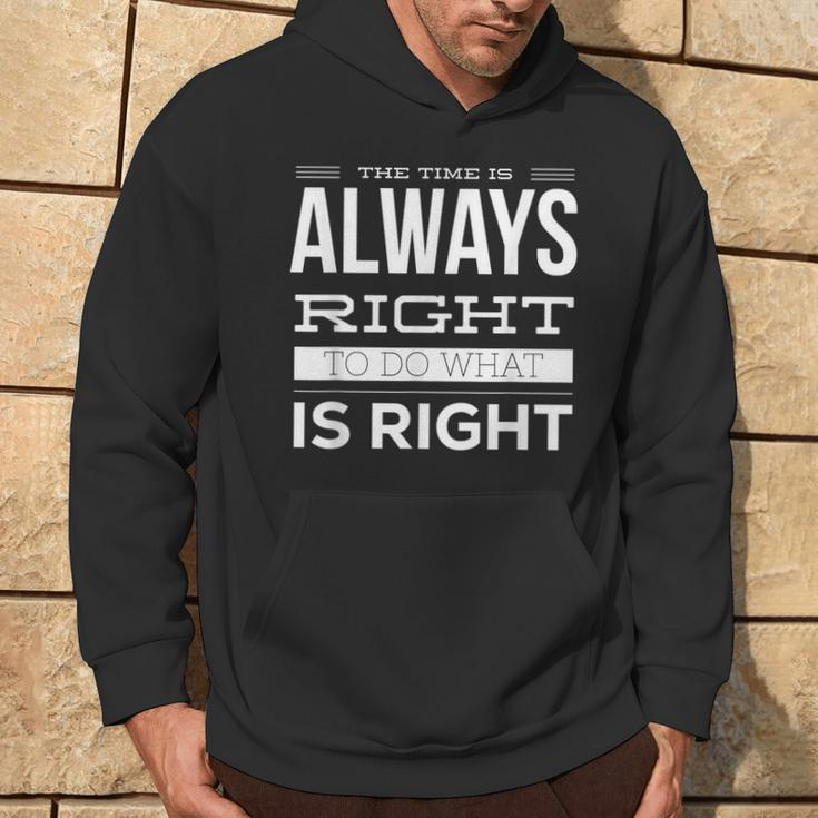 The Time Is Always Right To Do What Is Right Mlk Quote Hoodie Lifestyle