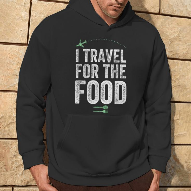 I Travel For The Food Foodie And Traveler Hoodie Lifestyle