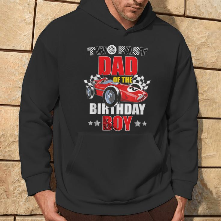 Two Fast Birthday Racing Car Dad Of The Birthday Boy Family Hoodie Lifestyle