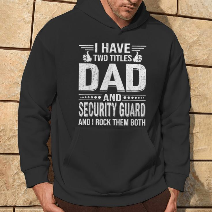I Have Two Titles Dad And Security Guard Vintage Fathers Day Hoodie Lifestyle