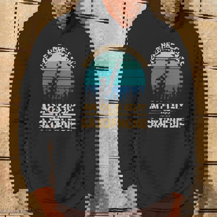 Never Underestimate An Old Guy With Saxophone Musician Hoodie Lifestyle