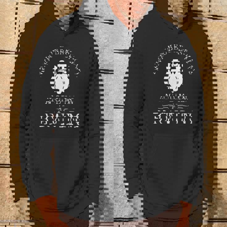 Never Underestimate An Old Man With A Bowling Ball Bowl Hoodie Lifestyle