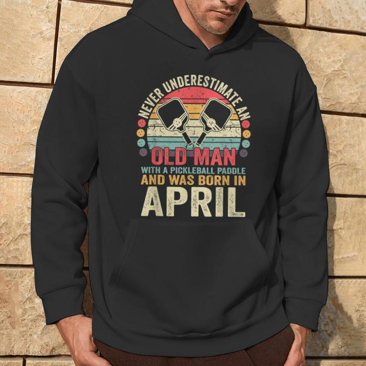 Never Underestimate Old Man With Pickleball Paddle April Hoodie Lifestyle