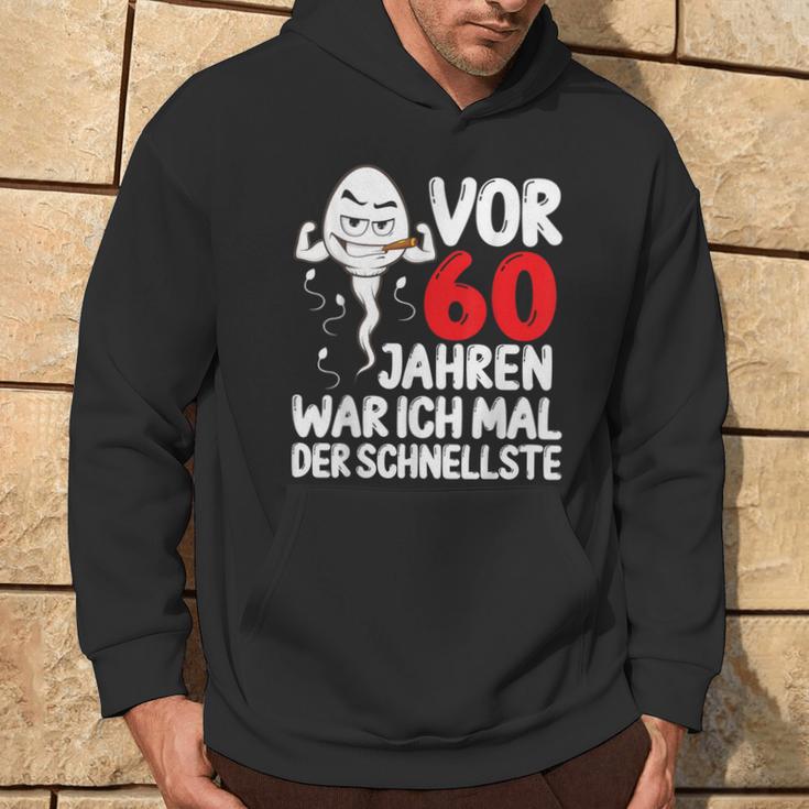 Vor 60 Jahren War Ich Mal Der Fastelste 60Th Birthday Hoodie Lebensstil