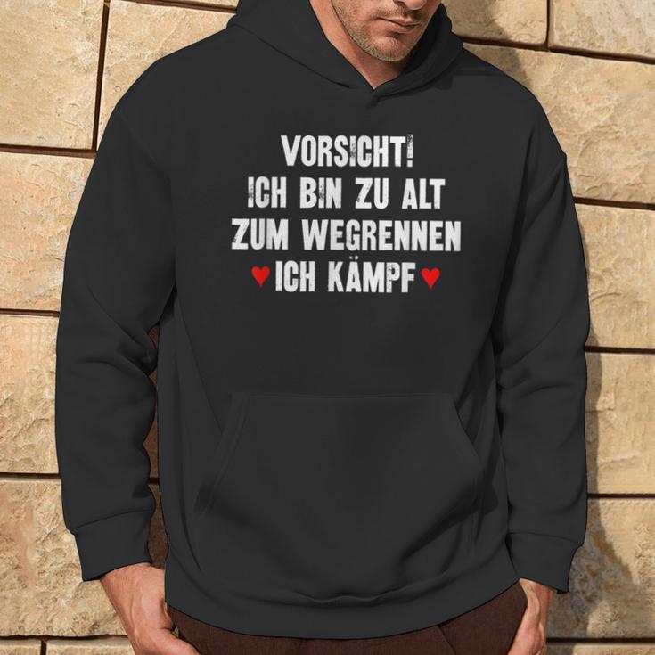 Vorsicht Ich Bin Zu Alt Zum Wegrennen Ich Kämpf Hoodie Lebensstil