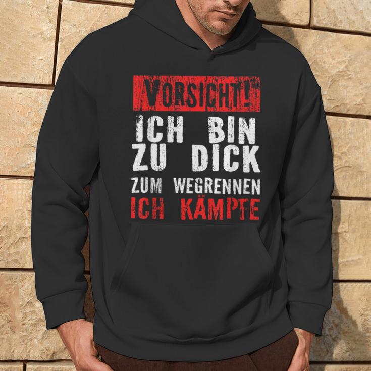 Vorsicht Ich Bin Zu Dick Zum Wegrennen Ich Kämpfe Hoodie Lebensstil