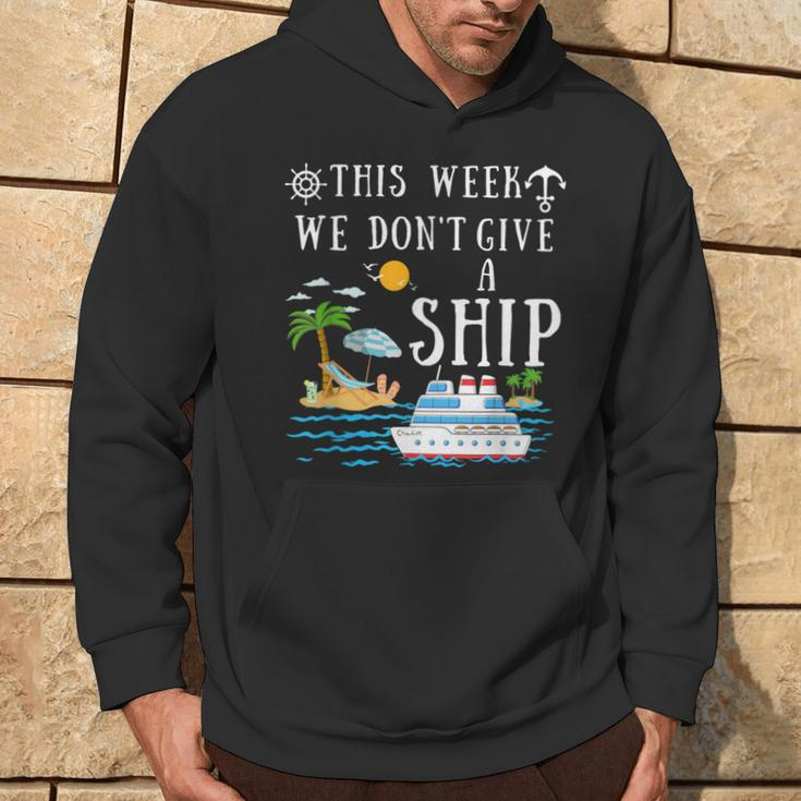 This Week We Don't Give A Ship Cruise Squad Family Vacation Hoodie Lifestyle