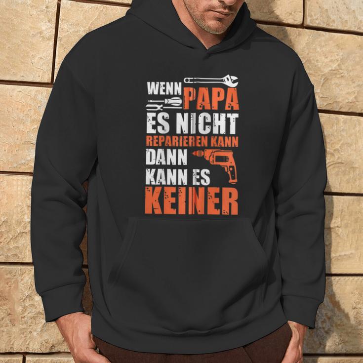 Wenn Papa Es Nicht Reparieren Kann Dann Kann Es Keiner Kapuzenjacke Kapuzenpullover Lebensstil