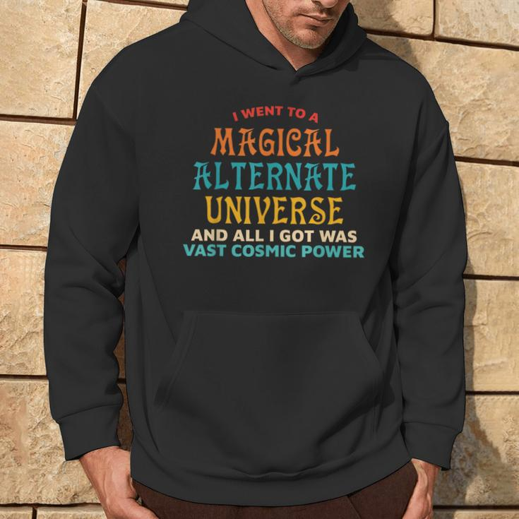 I Went To A Magical Alternate Universe Vintage Hoodie Lifestyle