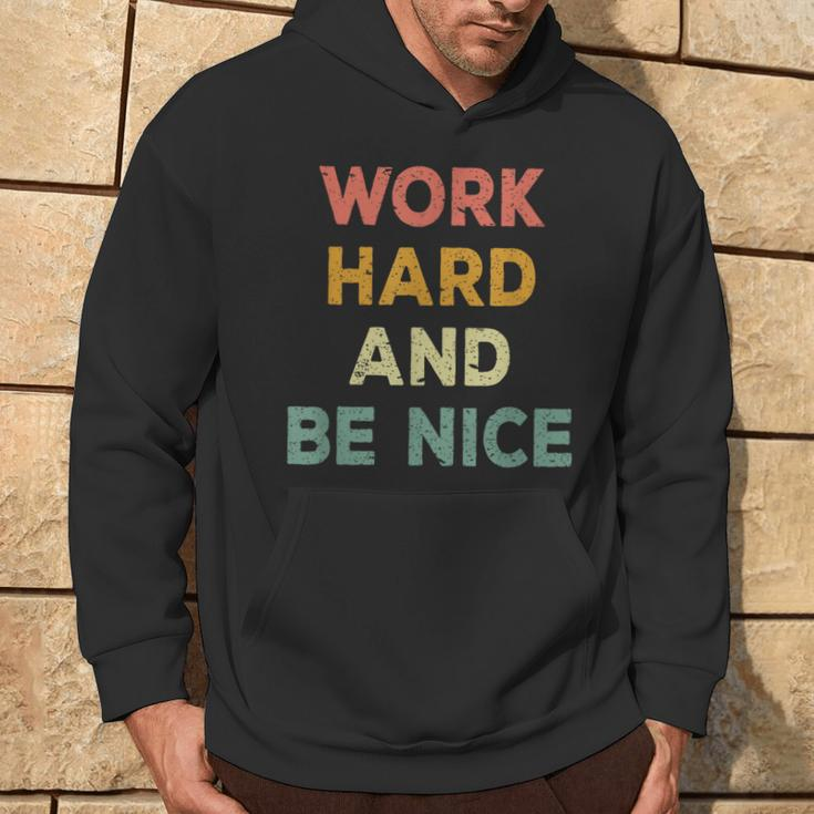 Work Hard And Be Nice Inspirational Positive Quote Hoodie Lifestyle