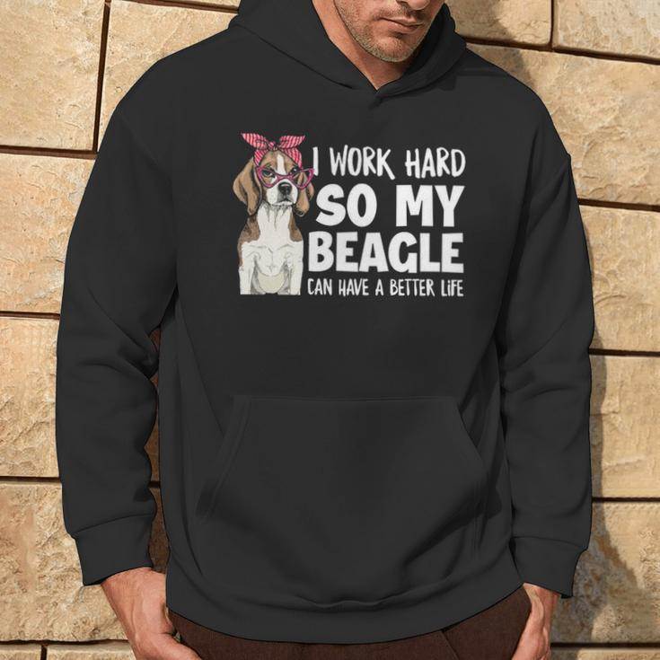 I Work Hard So My Beagle Can Have A Better Life Beagle Owner Hoodie Lifestyle