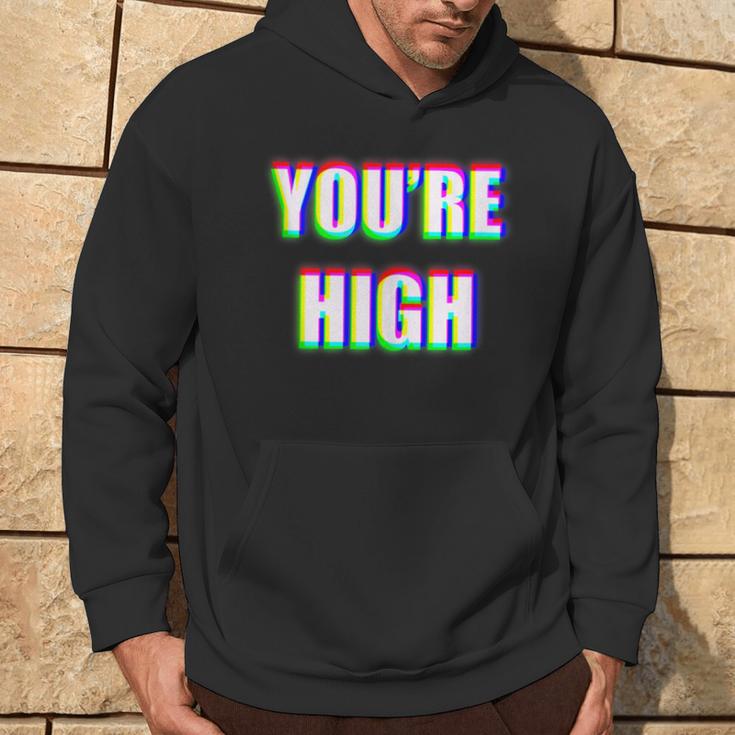 You're High Drug Dj Edm Music Festival Rave Hoodie Lifestyle