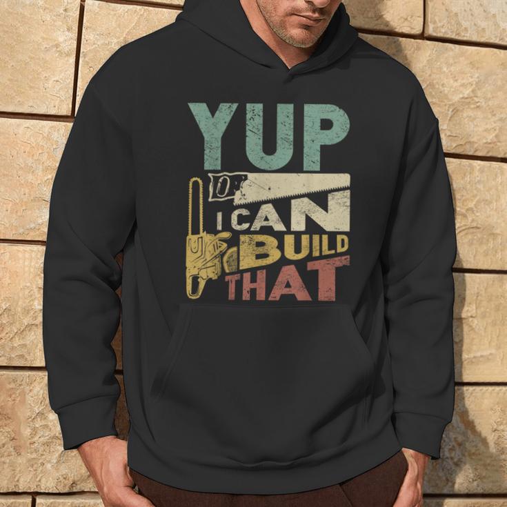 Yup I Can Build That Woodworking Carpenter Hoodie Lifestyle