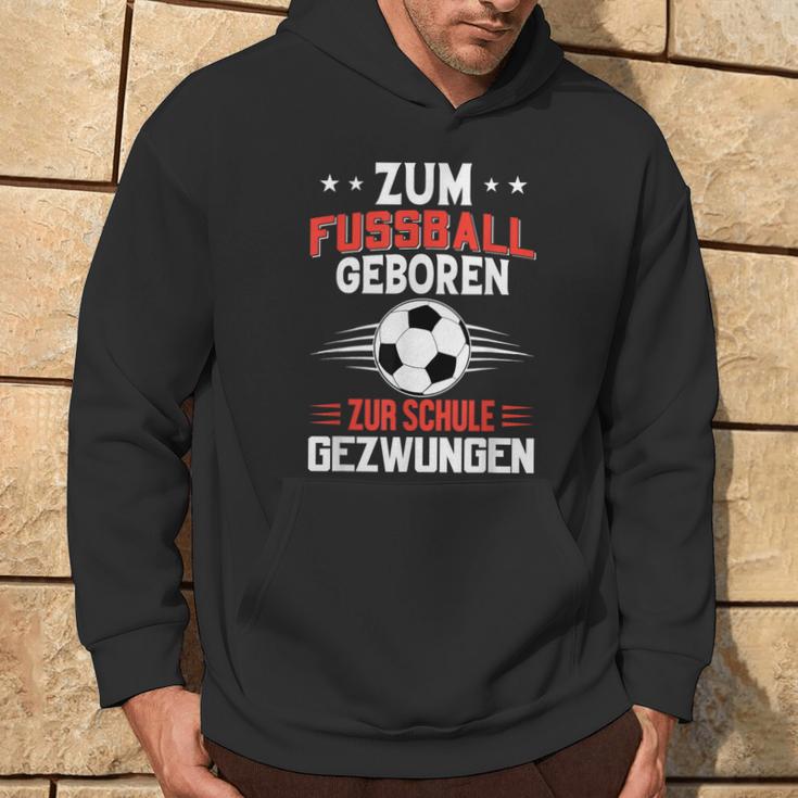 Zum Fußball Geboren Zur Schule Gezwungen Kapuzenpullover Lebensstil