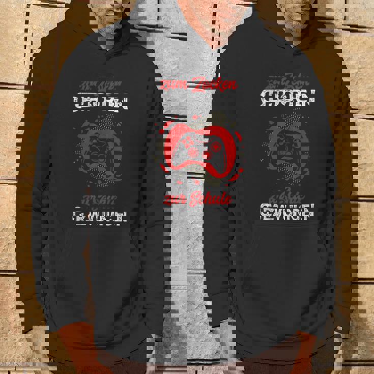 Zum Zocken Geboren Zur Schule Zwungen Gamer Outfit Gaming Hoodie Lebensstil
